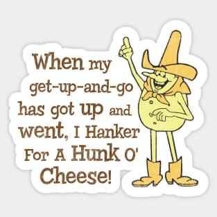 Hanker for a Hunka Cheese Worn Sticker